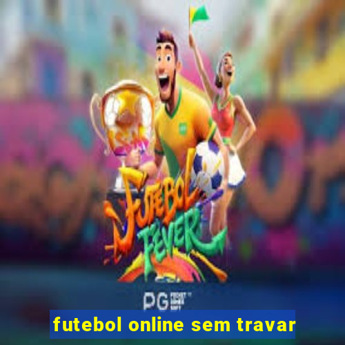 futebol online sem travar